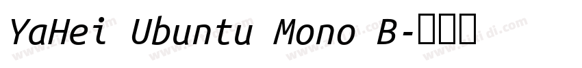 YaHei Ubuntu Mono B字体转换 YaHei Ubuntu Mono B字体转换